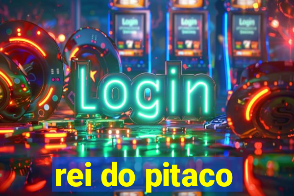 rei do pitaco